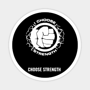 choose strength Magnet